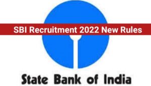 SBI recruitment 2022 New Rules